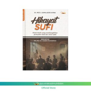 HIKAYAT SUFI - KISAH KISAH YANG MEMBANGKITKAN PERBUATAN BAIK DAN AMAL SALEH KH. MOCH. DJAMALUDDIN AHMAD