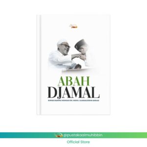 BUNGA RAMPAI MEMOAR KH. MOCH DJAMALUDIN AHMAD ABAH DJAMAL BIOGRAFI KH. MOCH. DJAMALUDDIN AHMAD