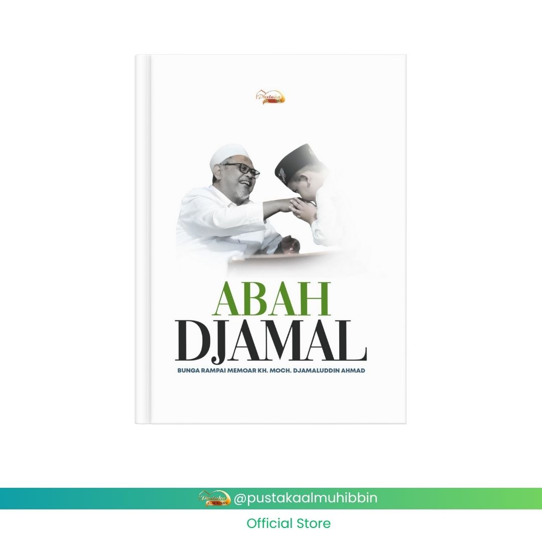 BUNGA RAMPAI MEMOAR KH. MOCH DJAMALUDIN AHMAD ABAH DJAMAL BIOGRAFI KH. MOCH. DJAMALUDDIN AHMAD