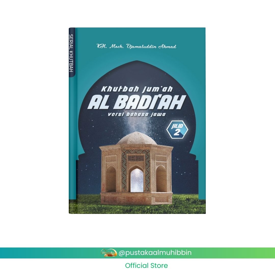 KHUTBAH JUM'AH AL-BADI'AH Jilid 2 Versi Bahasa Jawa KH. Moch. Djamaluddin Ahmad