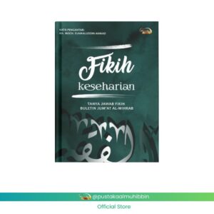 Fikih Keseharian (Tanya Jawab Fikih Buletin Jumat Al-Mihrab) Pustaka Al-Muhibbin