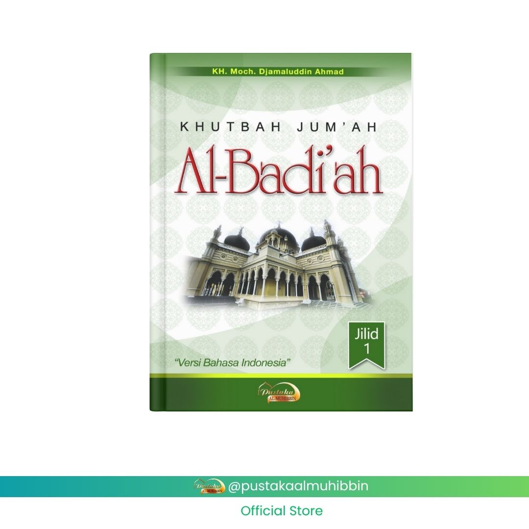 KHUTBAH JUM’AH AL BADI’AH JILID I Versi Bahasa Indonesia KH. Moch. Djamaluddin Ahmad